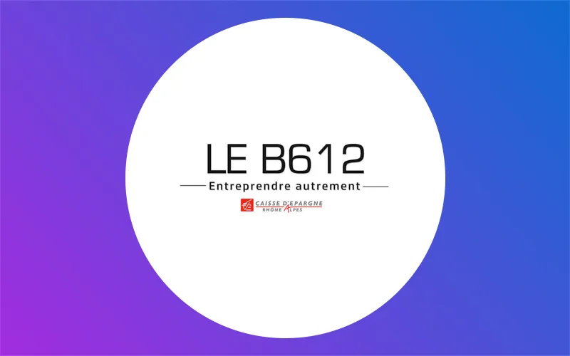 B612 - Incubateur Caisse D'Epargne Actualité