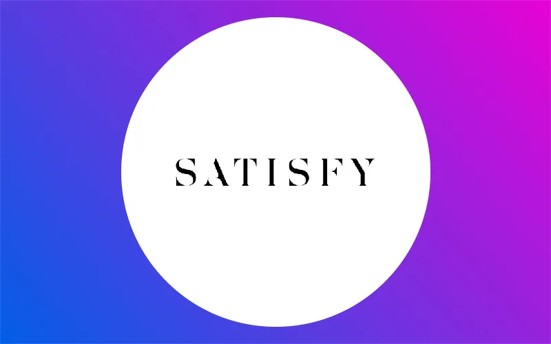 Satisfy Actualité