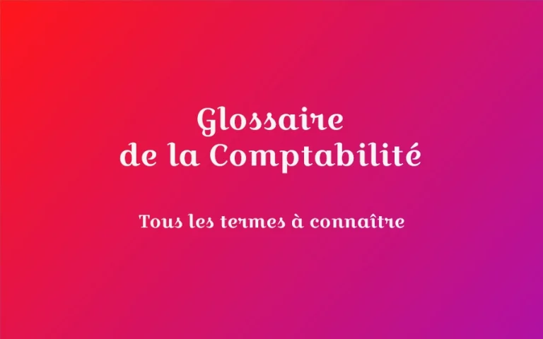 Glossaire de la comptabilité : lexique des définitions à connaitre