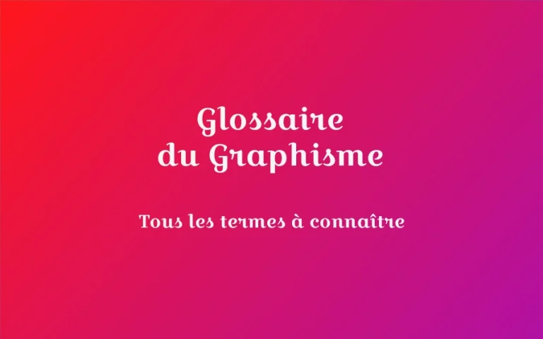 Glossaire du Graphisme : lexique des définitions à connaitre
