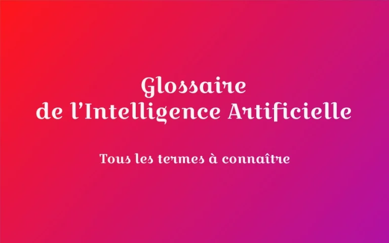 Glossaire de l’Intelligence Artificielle (IA) : lexique des définitions à connaitre