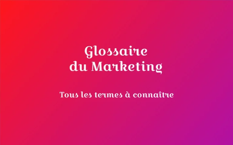Glossaire du marketing : lexique des définitions à connaitre