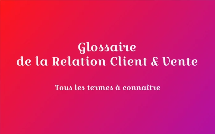 glossaire relation client vente definitions