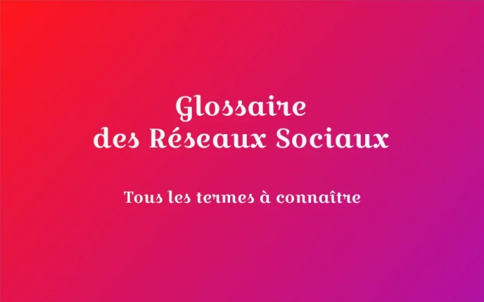 glossaire reseaux sociaux definitions