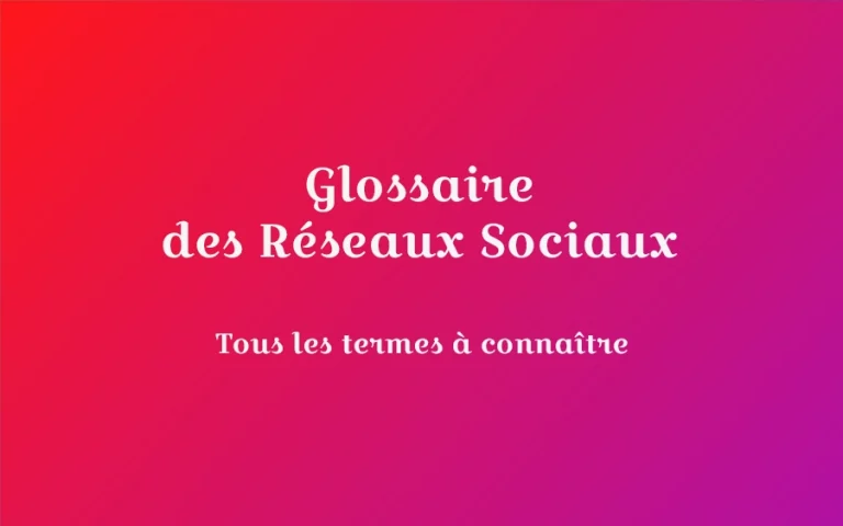 Glossaire des Réseaux Sociaux : lexique des définitions à connaitre